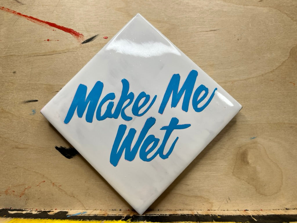 "Make Me Wet" Hand-Painted Enamel Ceramic Coaster