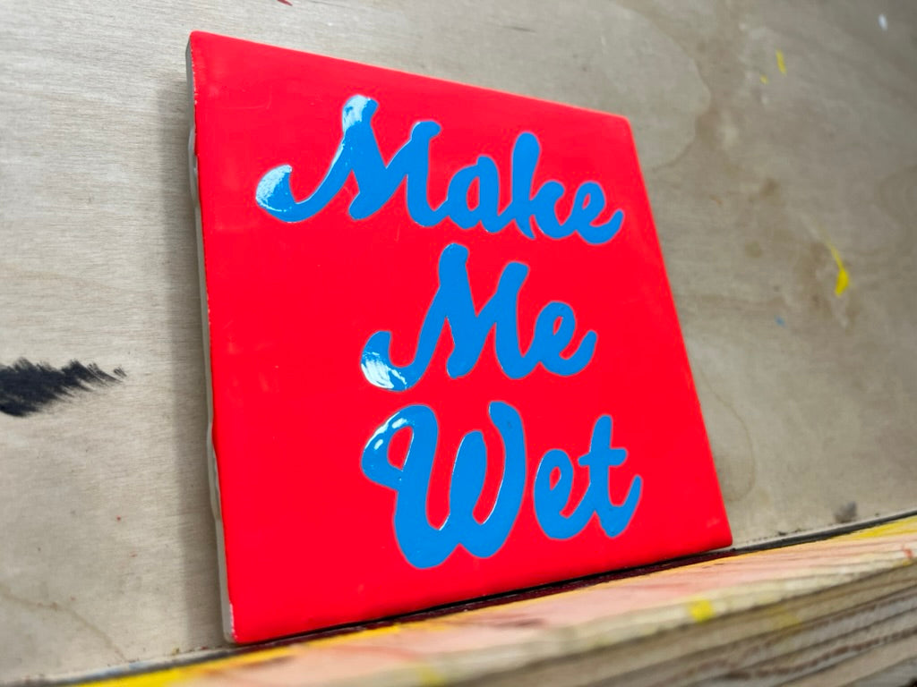 "Make Me Wet" Hand-Painted Enamel Dayglow Ceramic Coaster