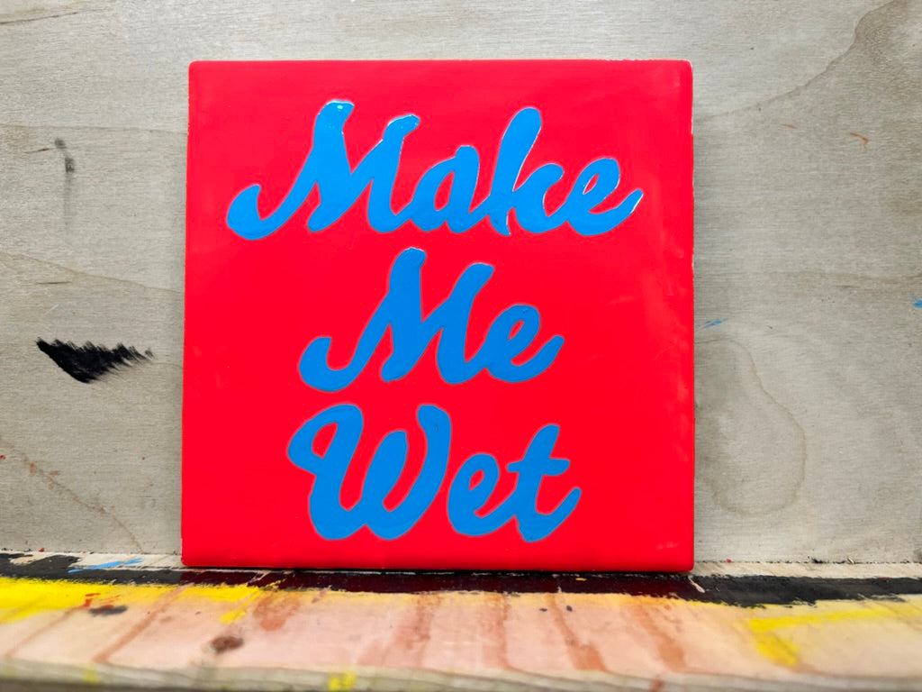 "Make Me Wet" Hand-Painted Enamel Dayglow Ceramic Coaster