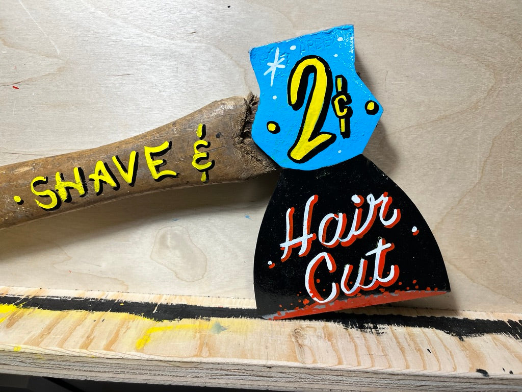 "Shave & Haircut, 2 Cents" Vintage Axe