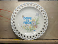 "Dope as F*ck" Ceramic Plate