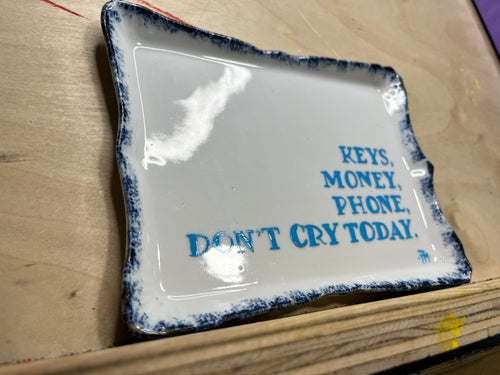 "Don't Cry Today" Trinket Tray