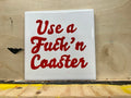 "Use a F*ckin' Coaster" Hand-Painted Enamel Ceramic Coaster