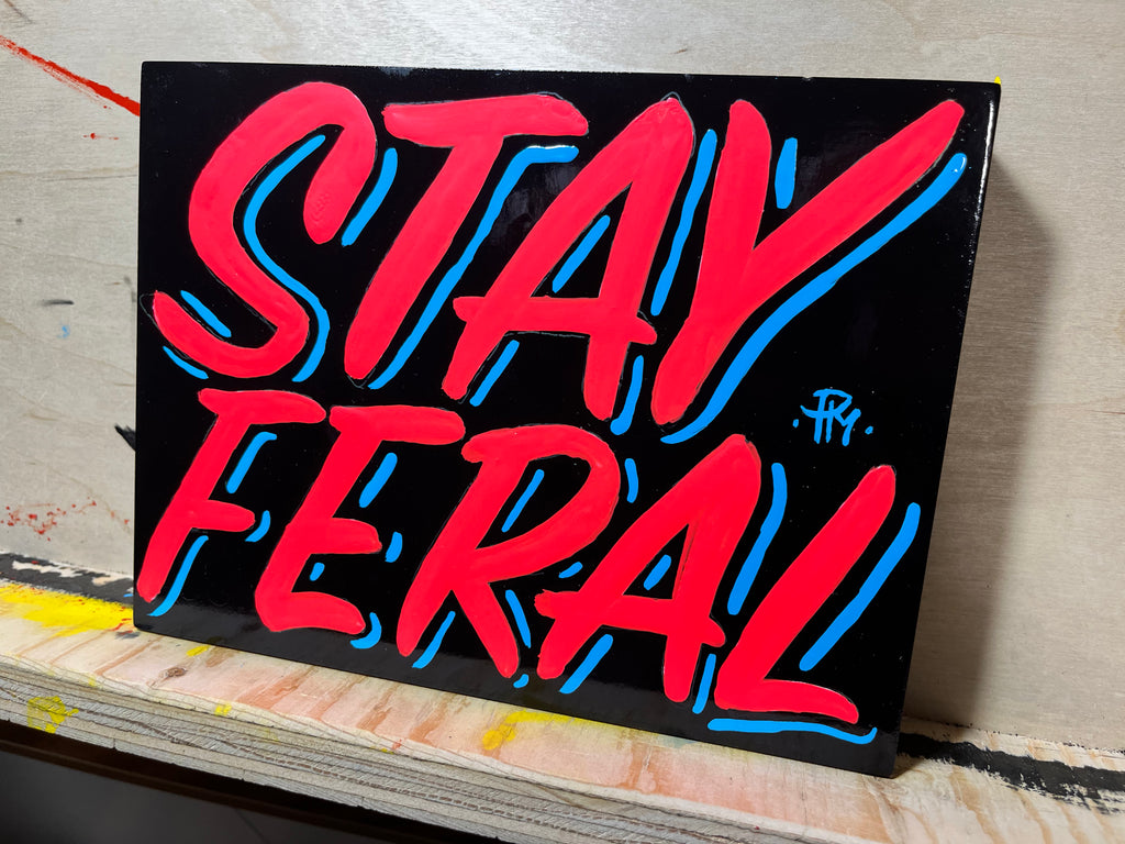 "Stay Feral" Painted Block