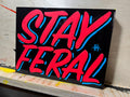 "Stay Feral" Painted Block