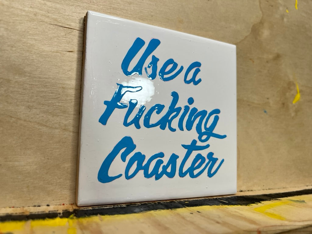 "Use a F*cking Coaster" Hand-Painted Ceramic Coaster