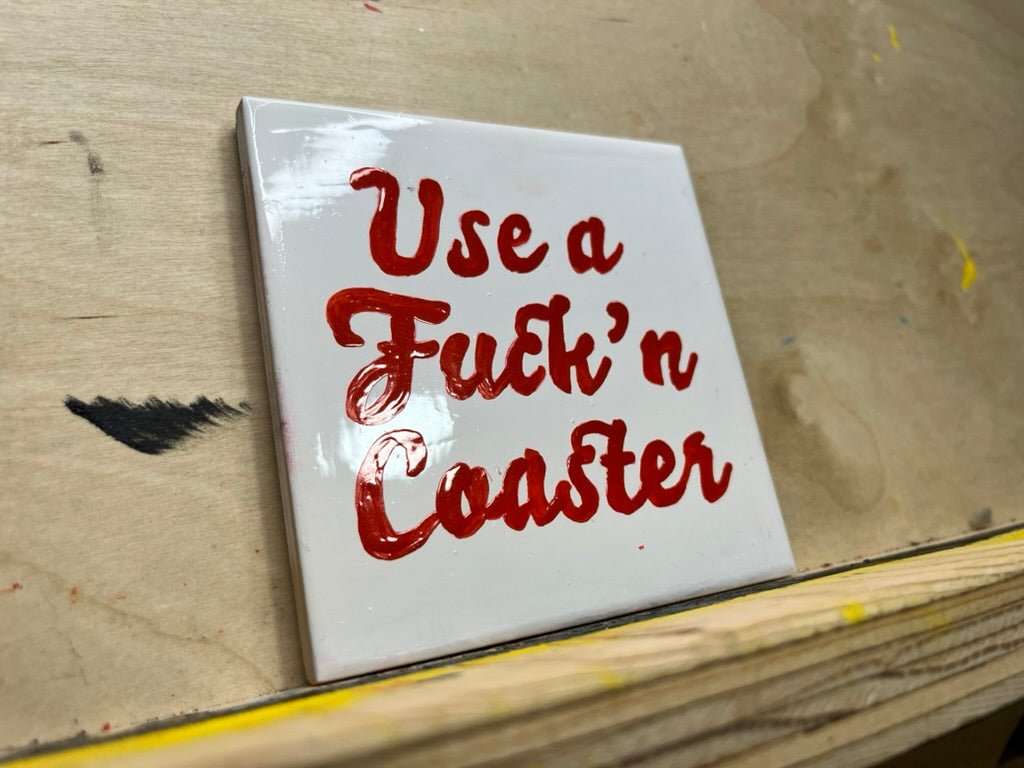 "Use a F*ckin' Coaster" Hand-Painted Enamel Ceramic Coaster